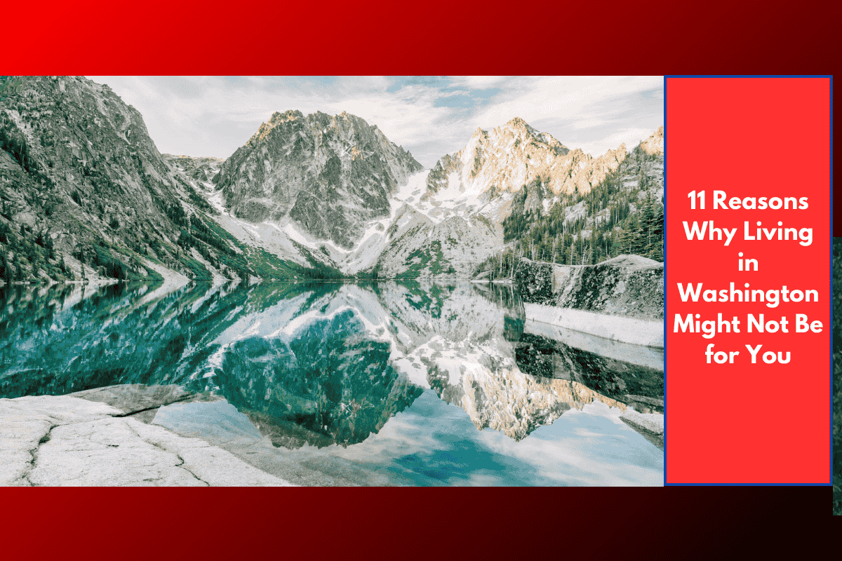 11 Reasons Why Living in Washington Might Not Be for You