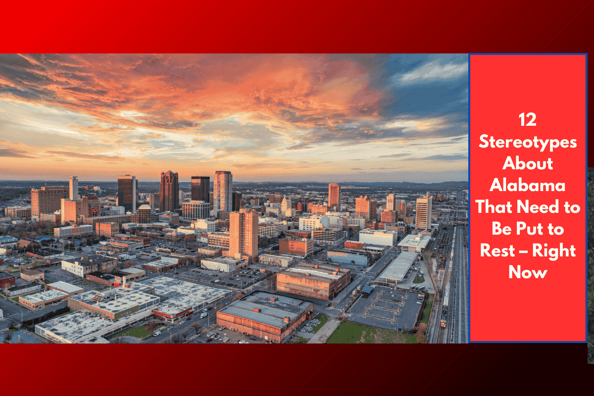 12 Stereotypes About Alabama That Need to Be Put to Rest – Right Now