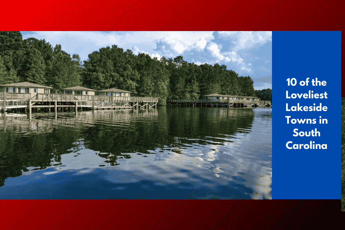 10 of the Loveliest Lakeside Towns in South Carolina