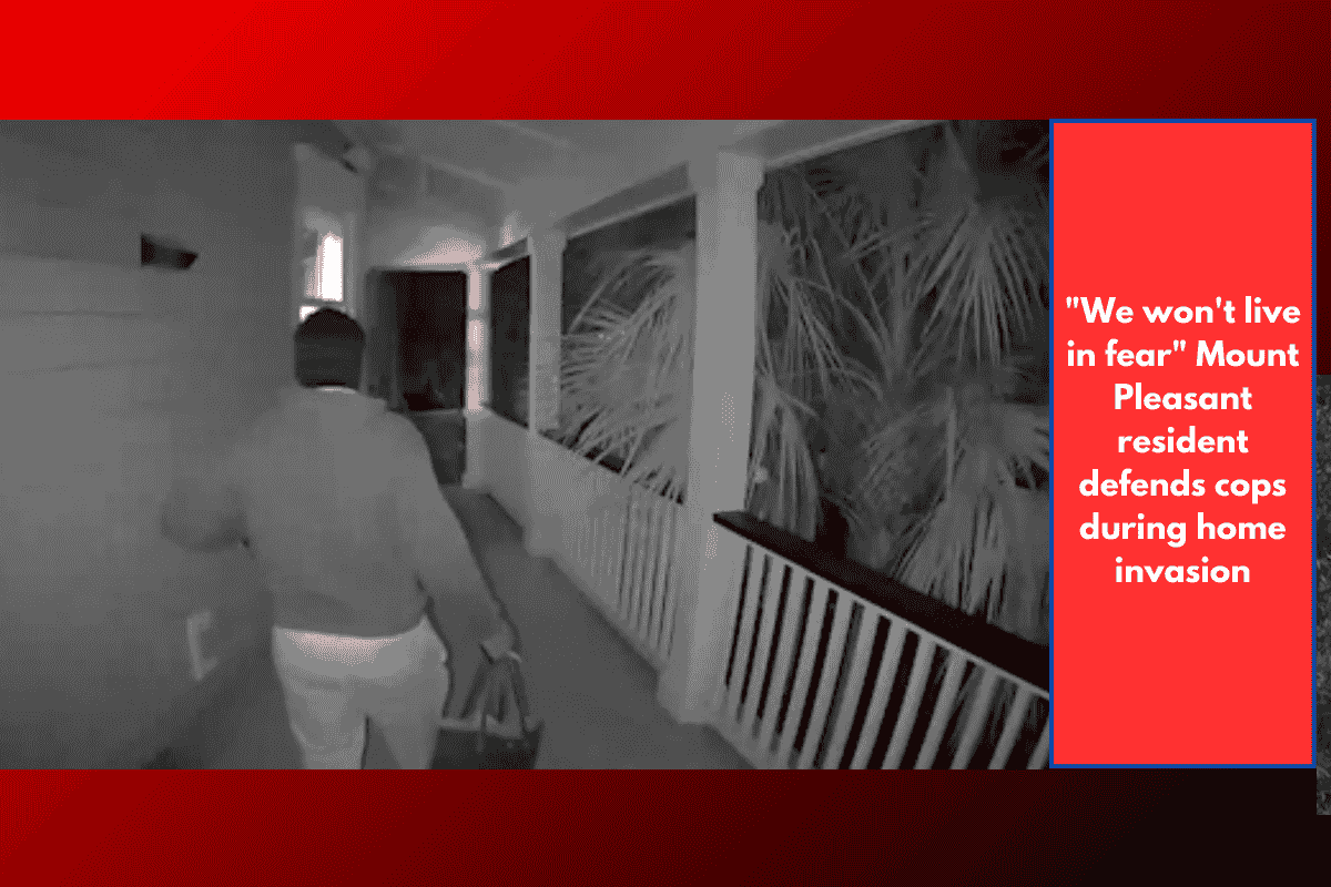 "We won't live in fear" Mount Pleasant resident defends cops during home invasion