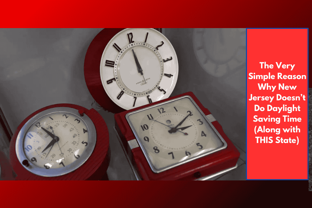 The Very Simple Reason Why New Jersey Doesn’t Do Daylight Saving Time (Along with THIS State)