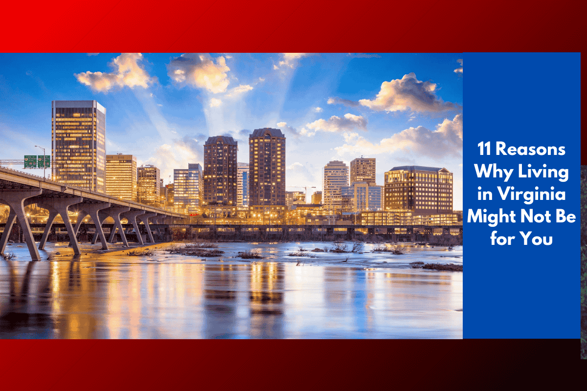 11 Reasons Why Living in Virginia Might Not Be for You