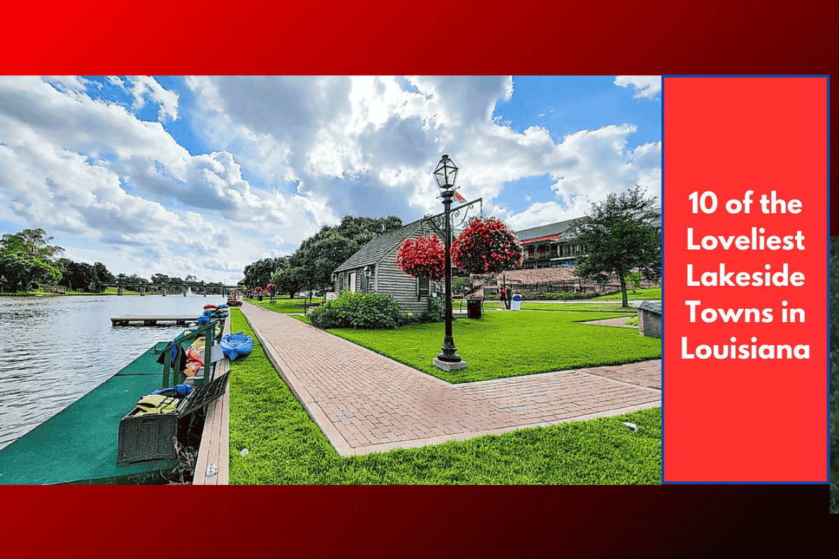 10 of the Loveliest Lakeside Towns in Louisiana