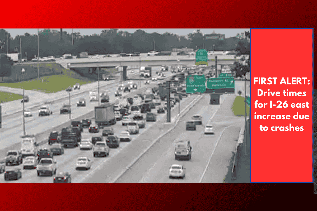 FIRST ALERT: Drive times for I-26 east increase due to crashes