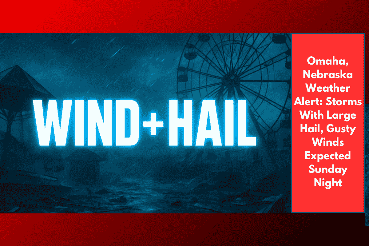 Omaha, Nebraska Weather Alert: Storms With Large Hail, Gusty Winds Expected Sunday Night