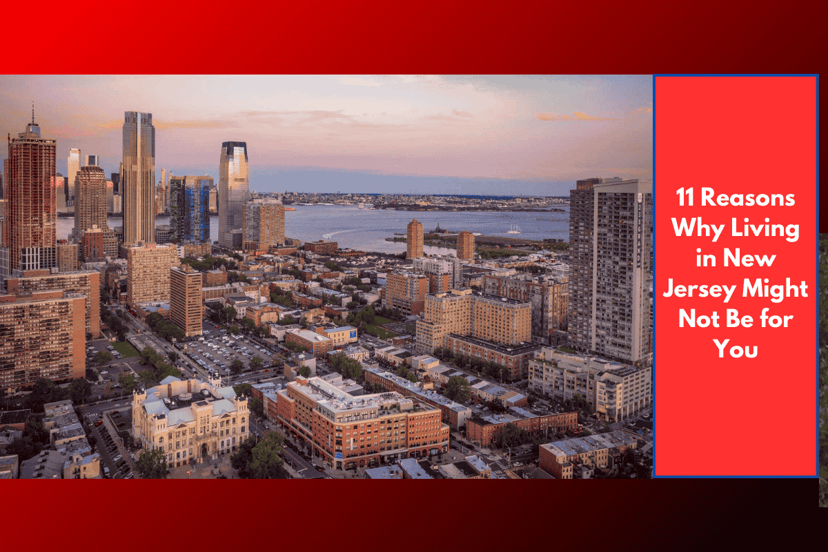 11 Reasons Why Living in New Jersey Might Not Be for You