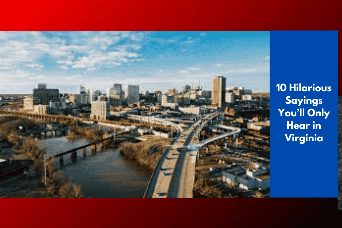 10 Hilarious Sayings You’ll Only Hear in Virginia