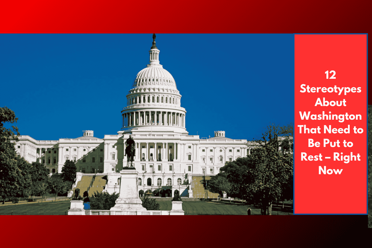 12 Stereotypes About Washington That Need to Be Put to Rest – Right Now