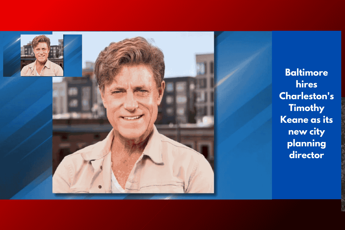 Baltimore hires Charleston's Timothy Keane as its new city planning director