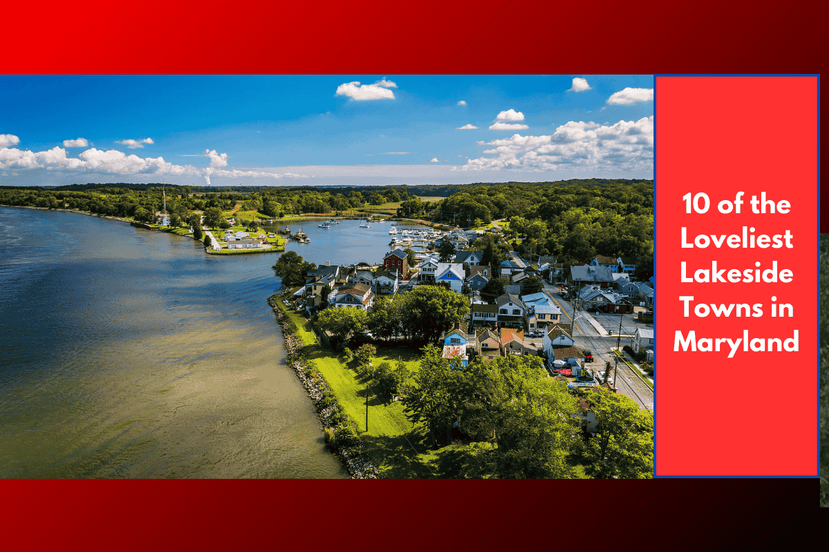 10 of the Loveliest Lakeside Towns in Maryland