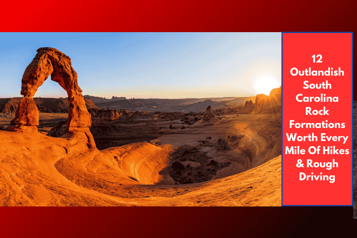 12 Outlandish South Carolina Rock Formations Worth Every Mile Of Hikes & Rough Driving