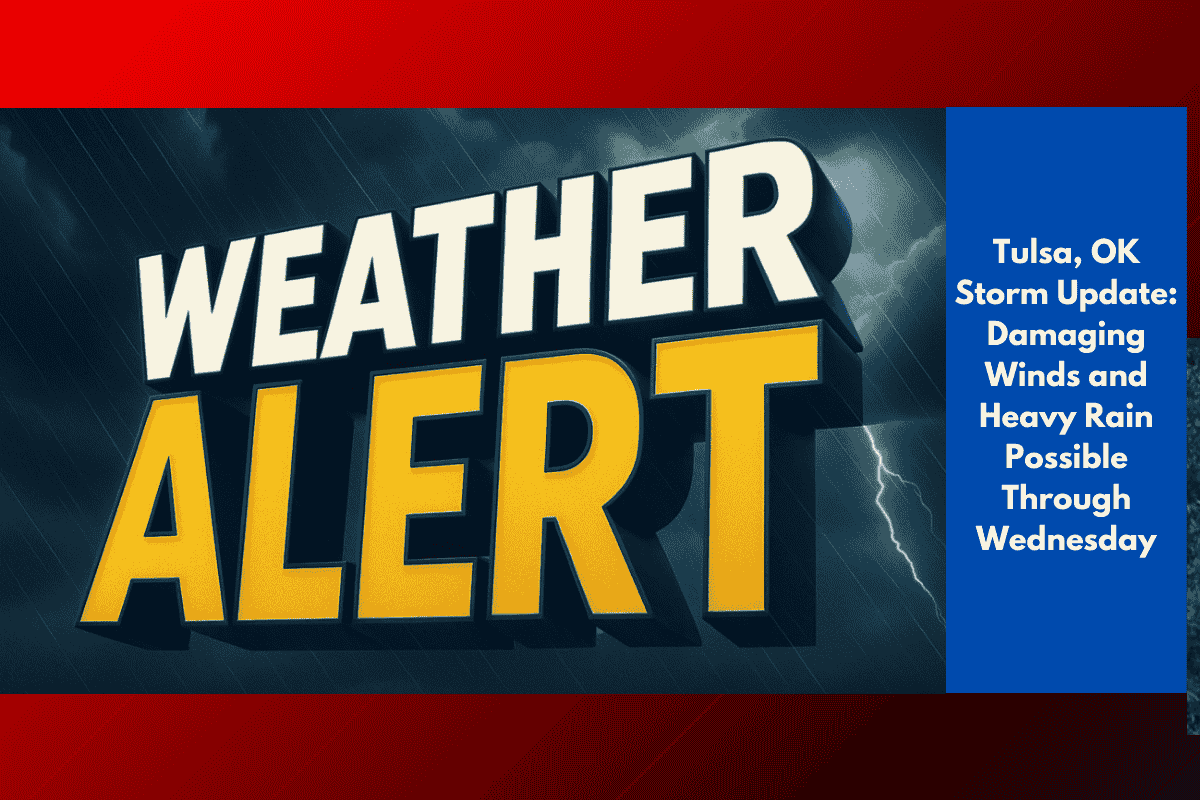 Tulsa, OK Storm Update: Damaging Winds and Heavy Rain Possible Through Wednesday