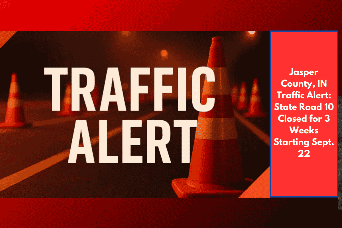 Jasper County, IN Traffic Alert: State Road 10 Closed for 3 Weeks Starting Sept. 22