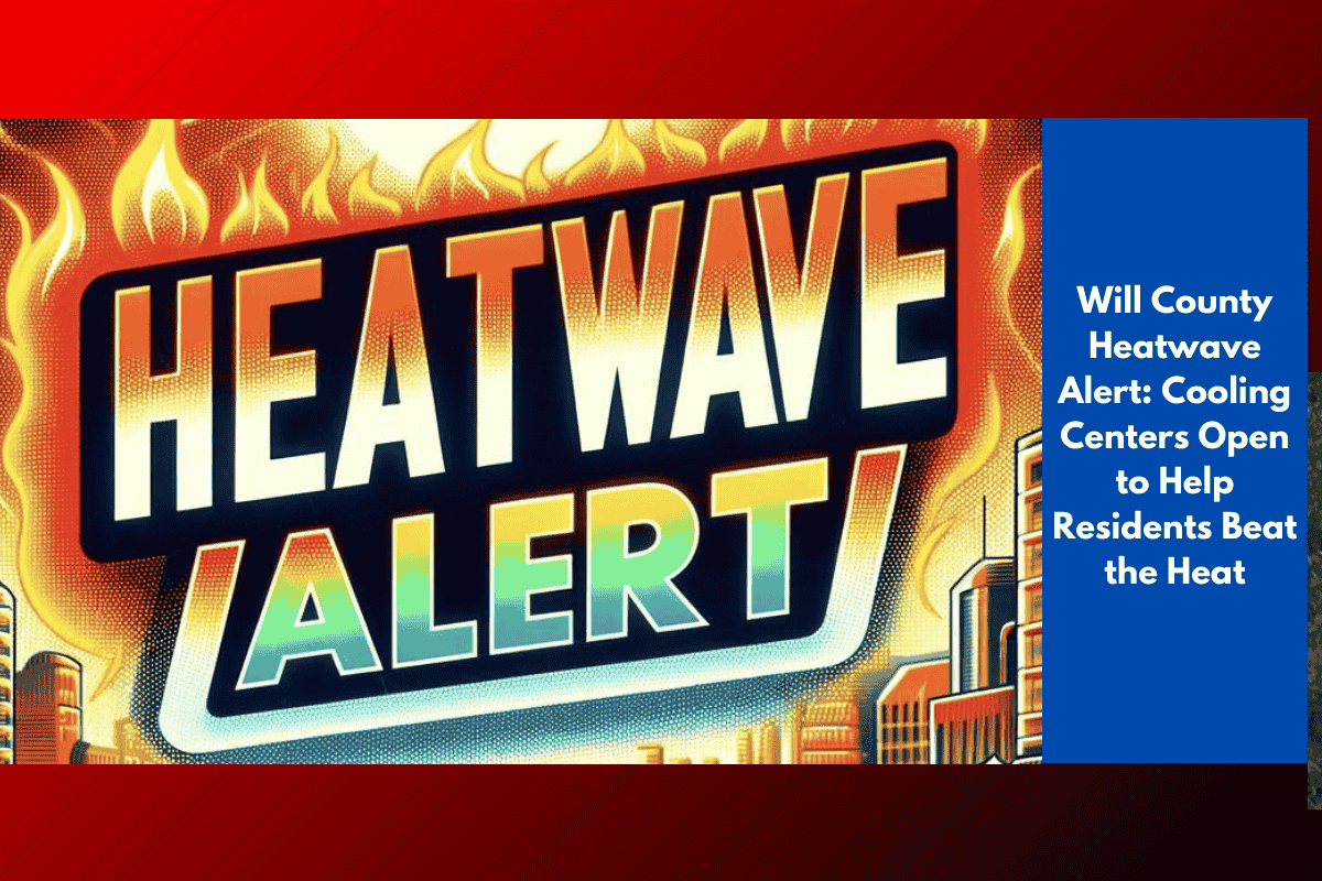 Will County Heatwave Alert: Cooling Centers Open to Help Residents Beat the Heat