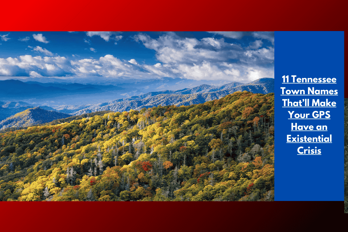 11 Tennessee Town Names That’ll Make Your GPS Have an Existential Crisis