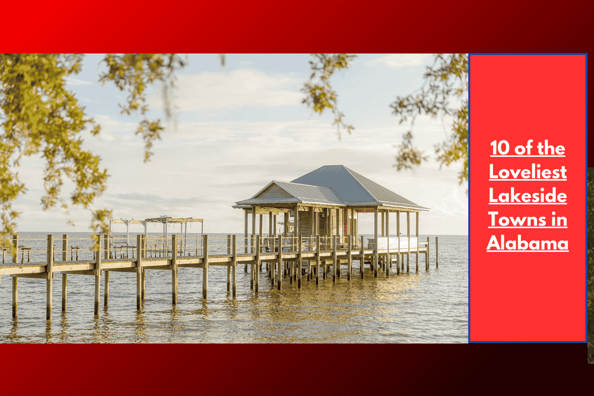 10 of the Loveliest Lakeside Towns in Alabama