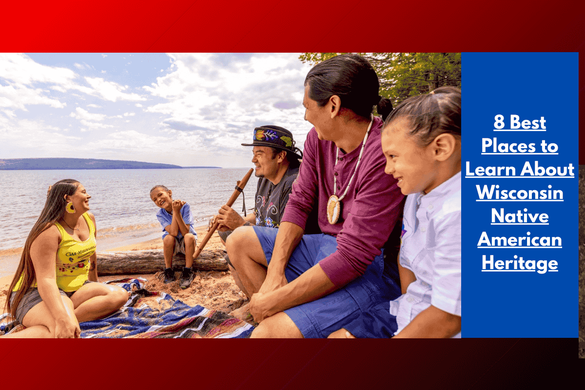 8 Best Places to Learn About Wisconsin Native American Heritage