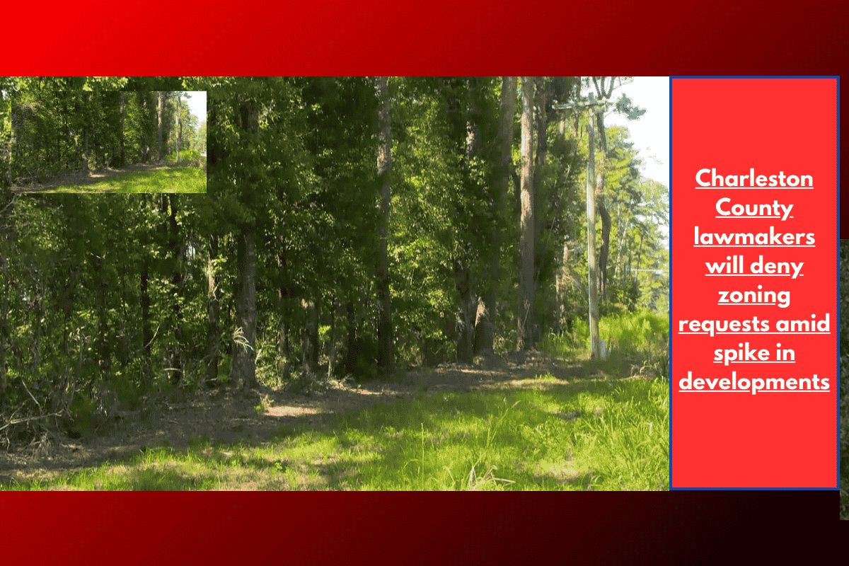 Charleston County lawmakers will deny zoning requests amid spike in developments