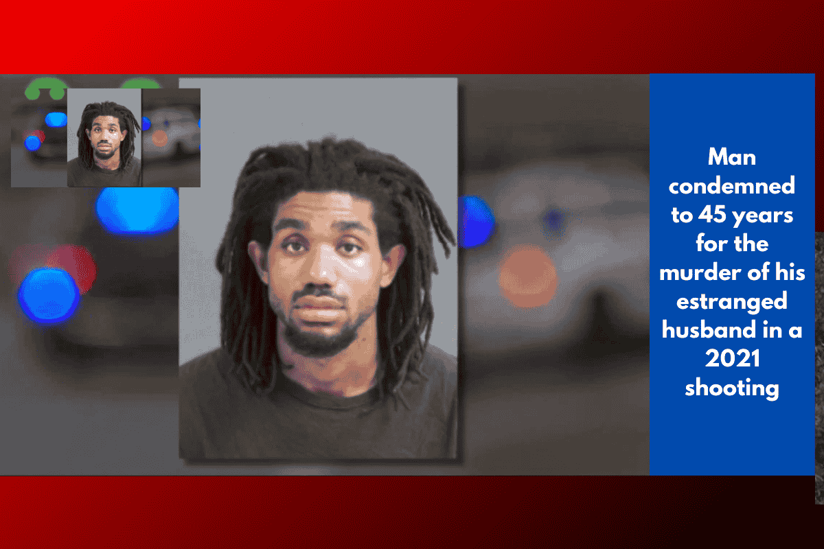 Man condemned to 45 years for the murder of his estranged husband in a 2021 shooting