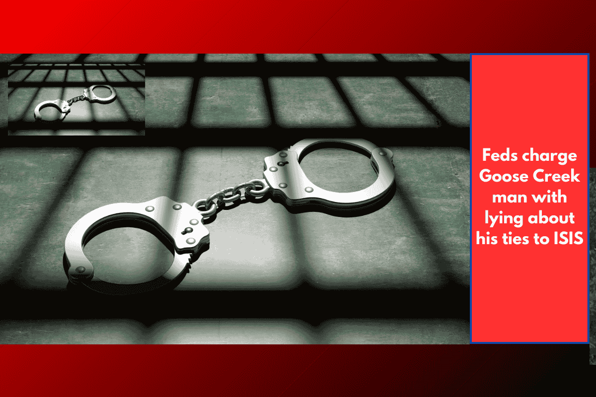 Feds charge Goose Creek man with lying about his ties to ISIS