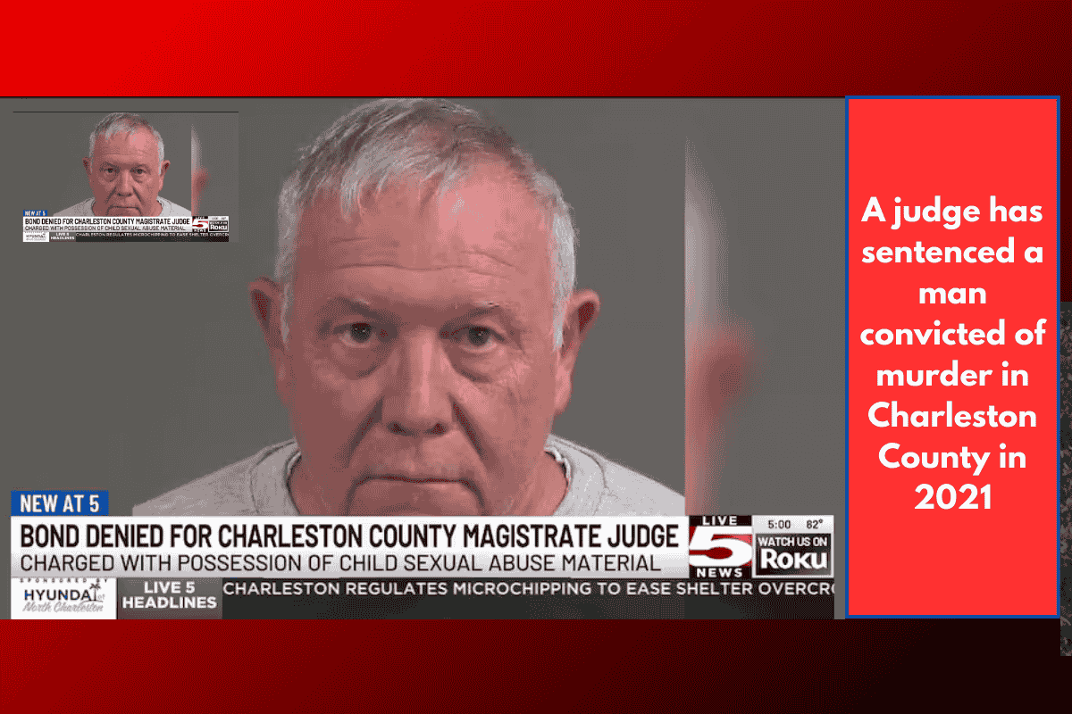 A judge has sentenced a man convicted of murder in Charleston County in 2021