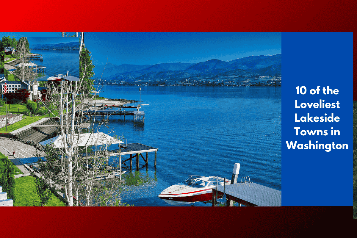 10 of the Loveliest Lakeside Towns in Washington