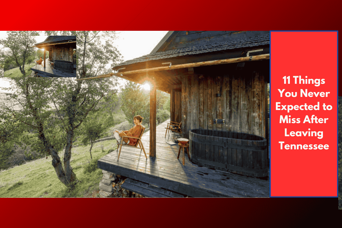 11 Things You Never Expected to Miss After Leaving Tennessee
