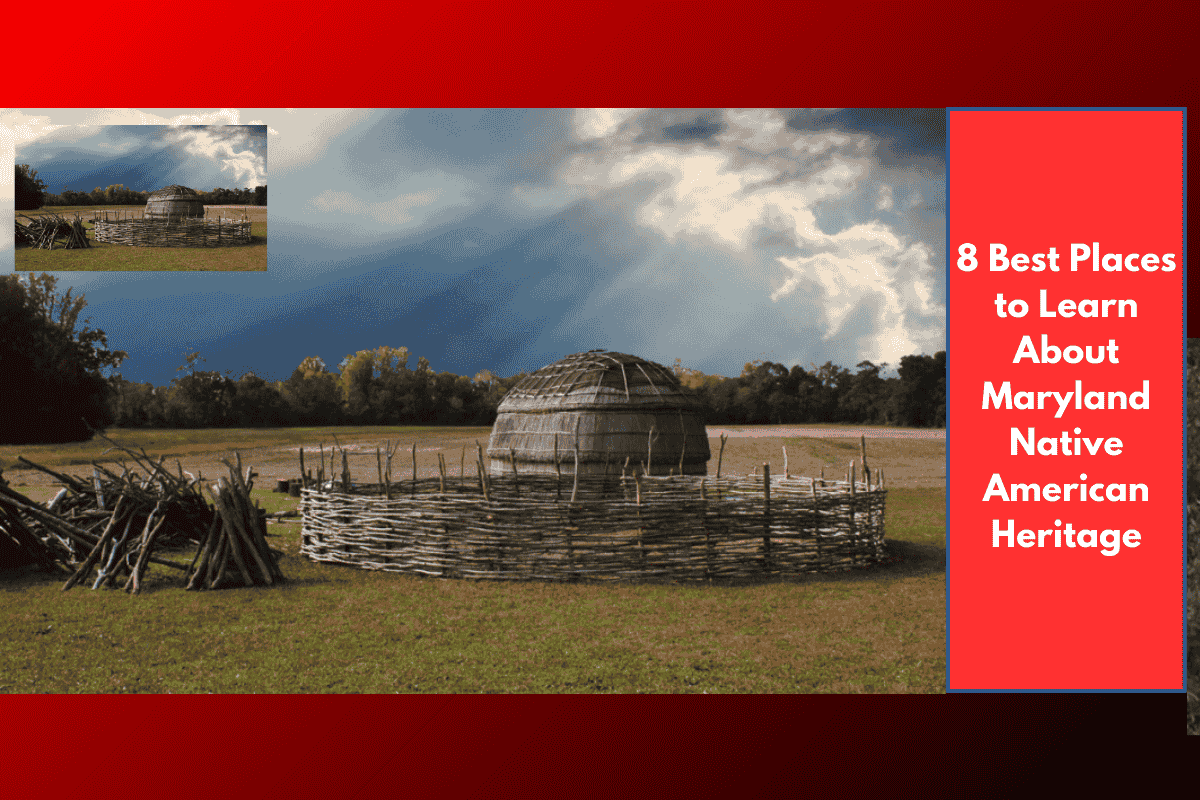 8 Best Places to Learn About Maryland Native American Heritage