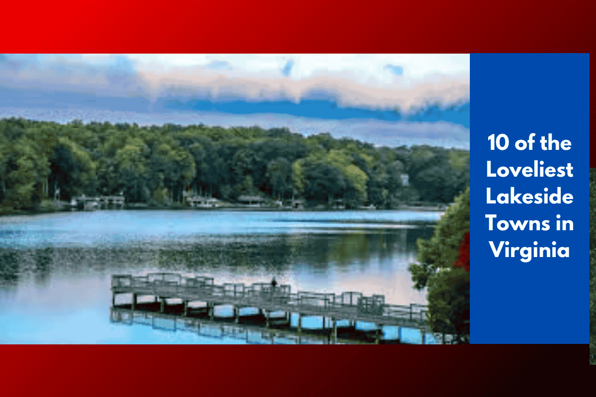 10 of the Loveliest Lakeside Towns in Virginia