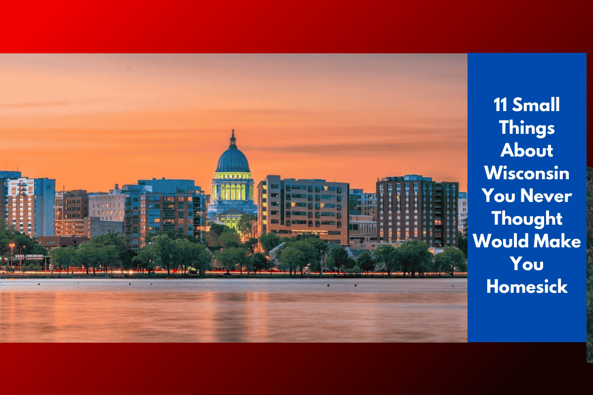 11 Small Things About Wisconsin You Never Thought Would Make You Homesick