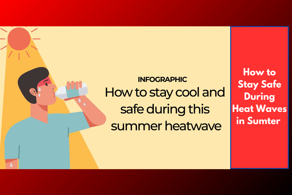 How to Stay Safe During Heat Waves in Sumter