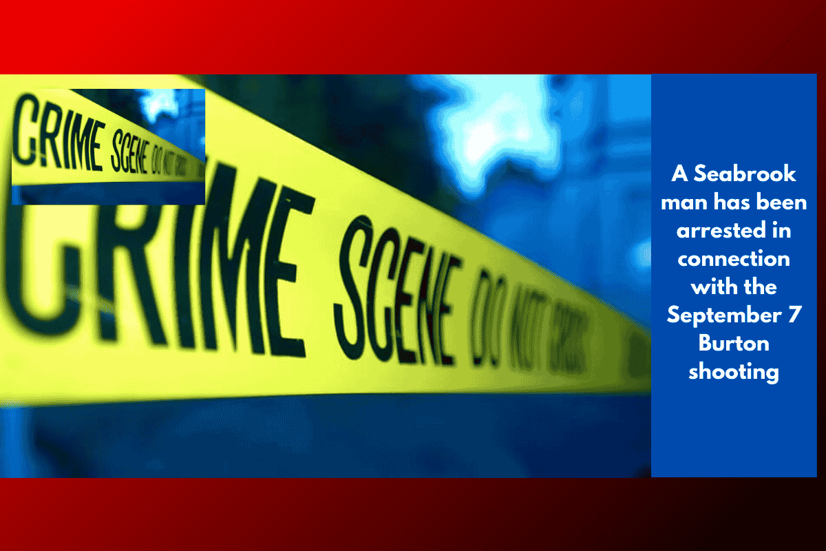 A Seabrook man has been arrested in connection with the September 7 Burton shooting