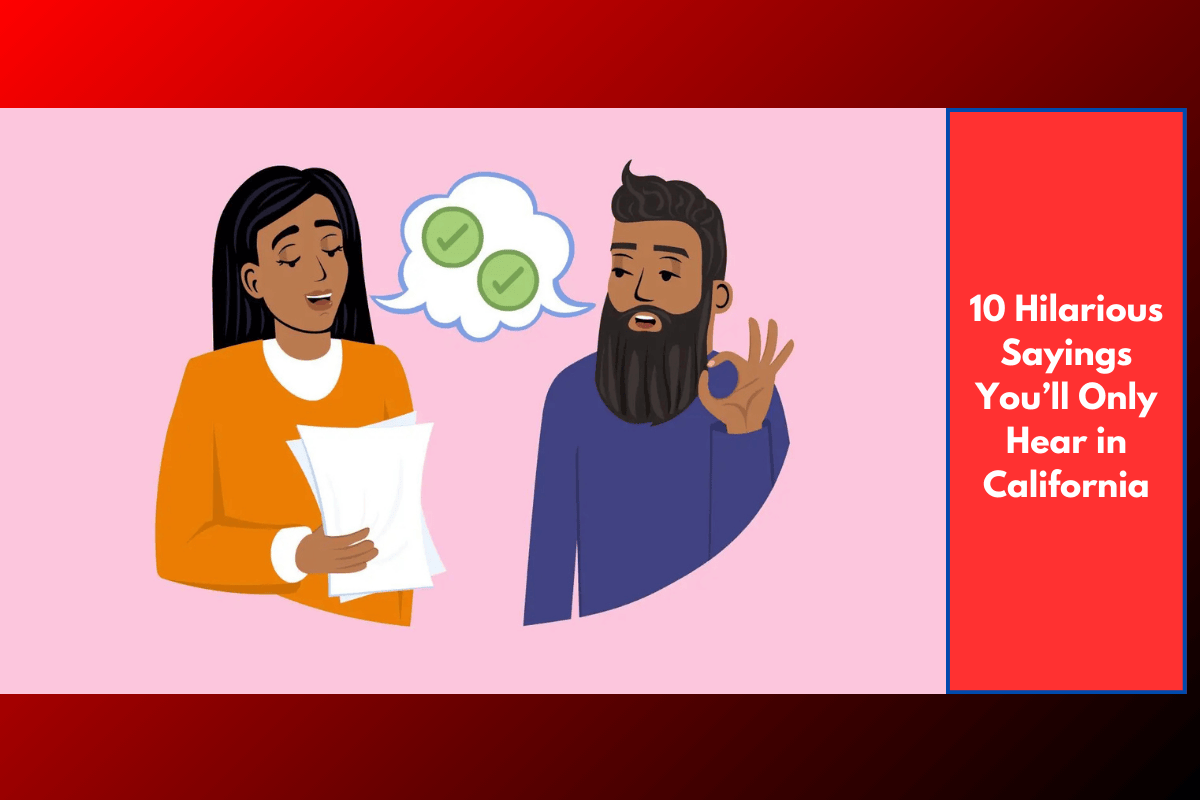 10 Hilarious Sayings You’ll Only Hear in California