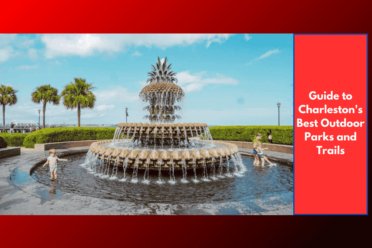 Guide to Charleston's Best Outdoor Parks and Trails