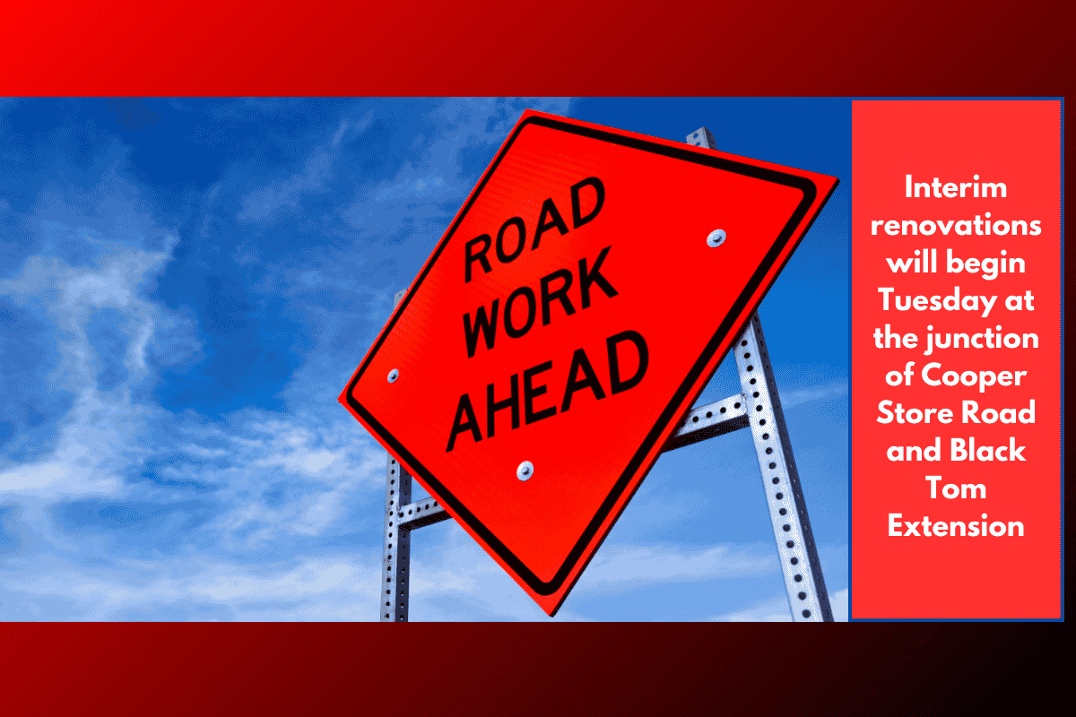 Interim renovations will begin Tuesday at the junction of Cooper Store Road and Black Tom Extension