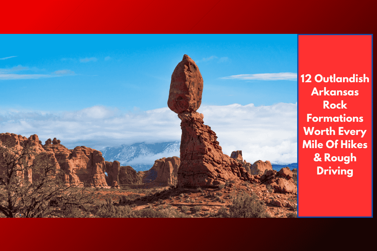 12 Outlandish Arkansas Rock Formations Worth Every Mile Of Hikes & Rough Driving