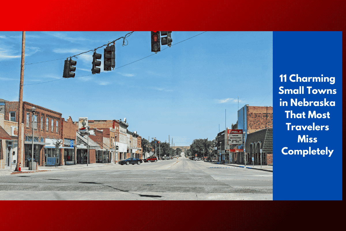 11 Charming Small Towns in Nebraska That Most Travelers Miss Completely