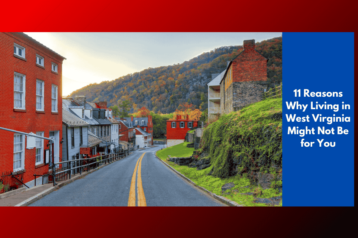 11 Reasons Why Living in West Virginia Might Not Be for You