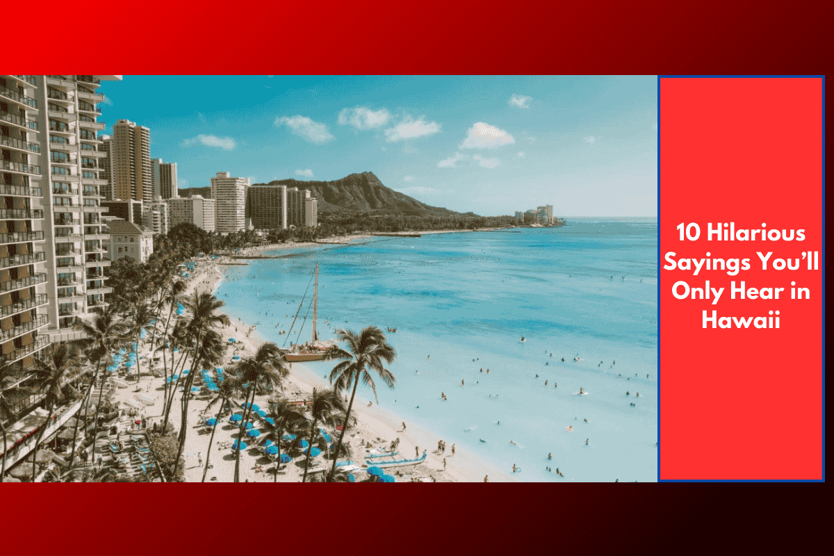 10 Hilarious Sayings You’ll Only Hear in Hawaii