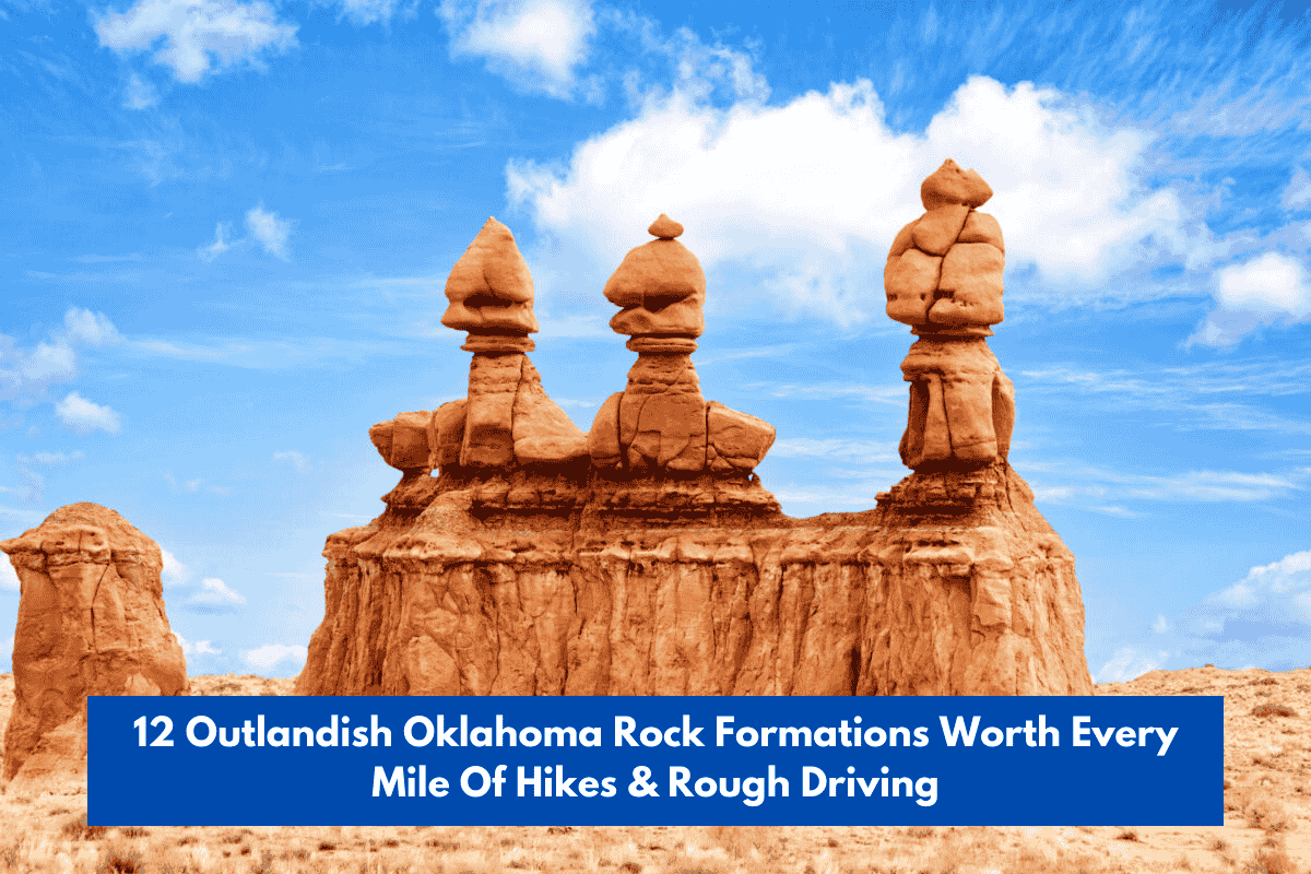 12 Outlandish Oklahoma Rock Formations Worth Every Mile Of Hikes & Rough Driving
