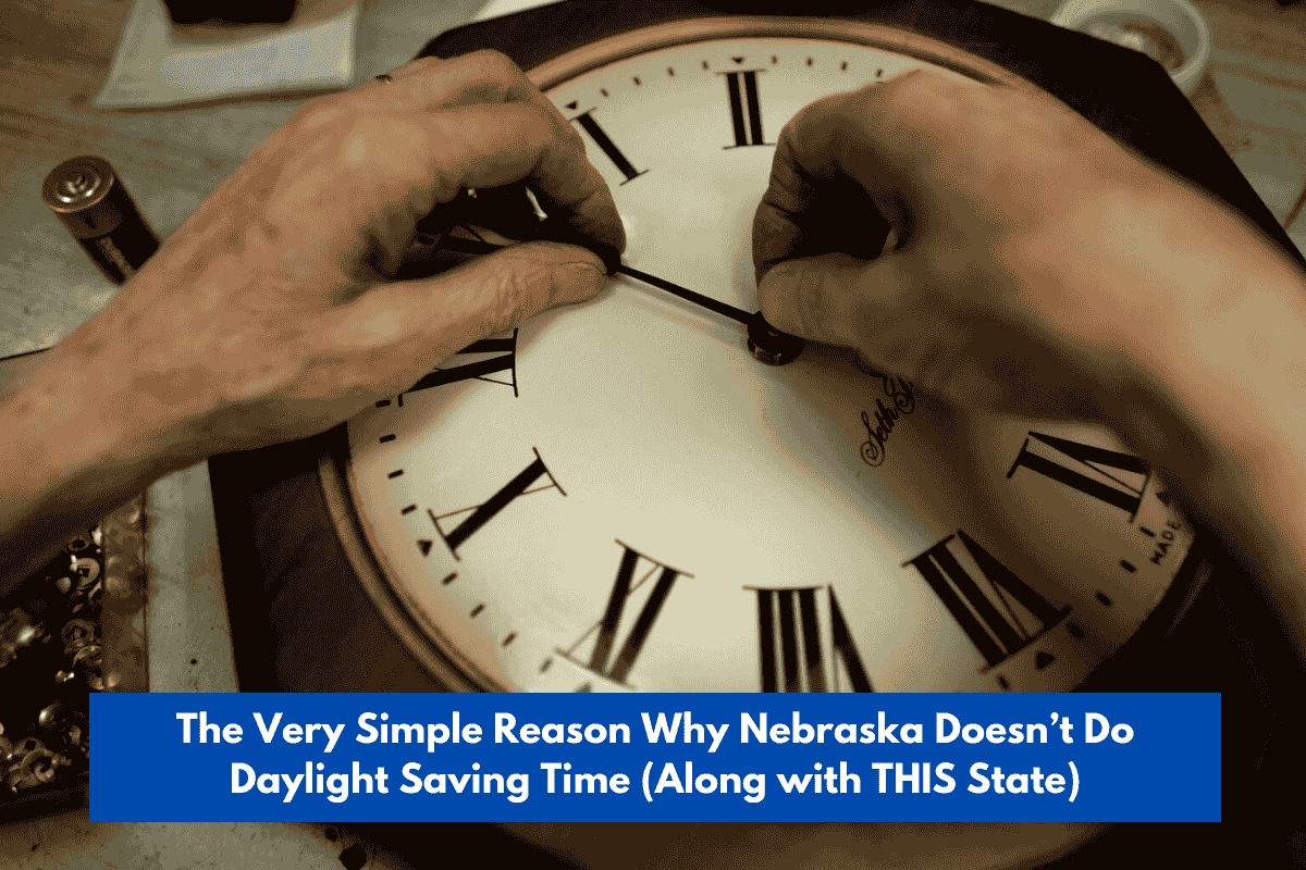 The Very Simple Reason Why Nebraska Doesn’t Do Daylight Saving Time (Along with THIS State)