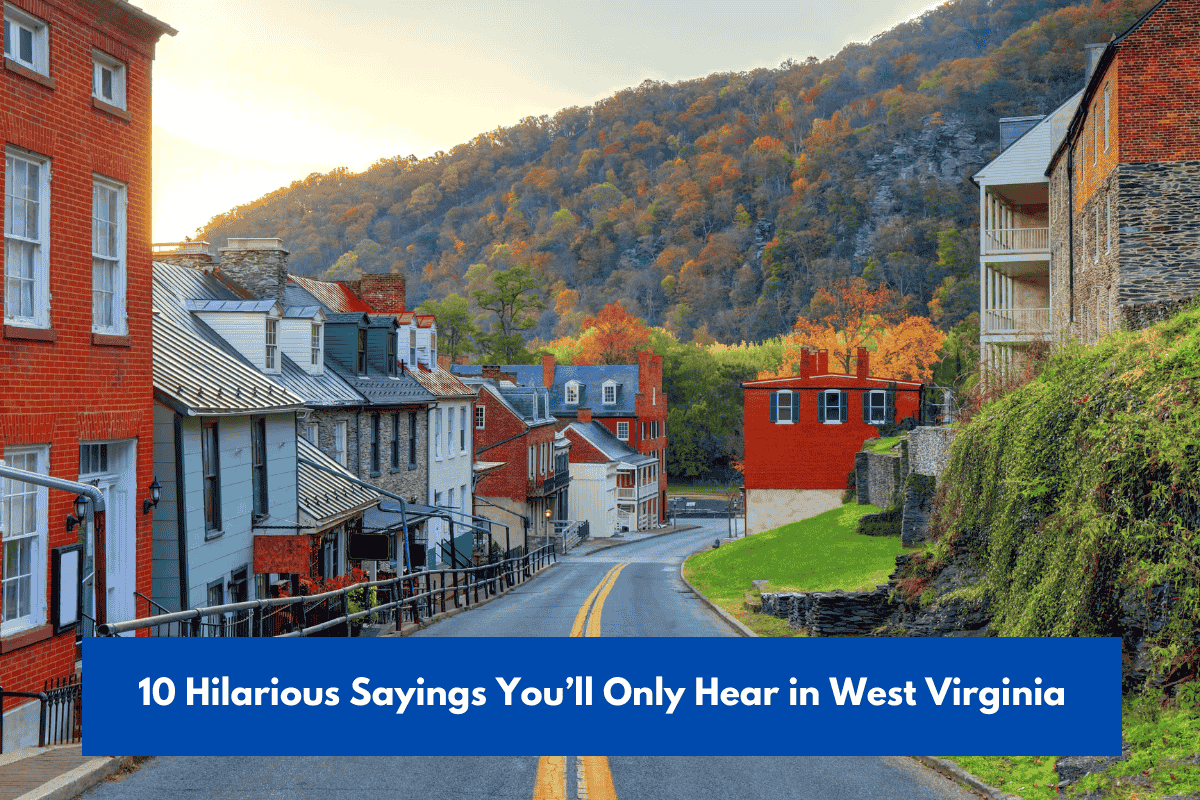10 Hilarious Sayings You’ll Only Hear in West Virginia