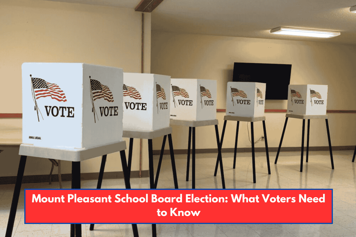 Mount Pleasant School Board Election: What Voters Need to Know