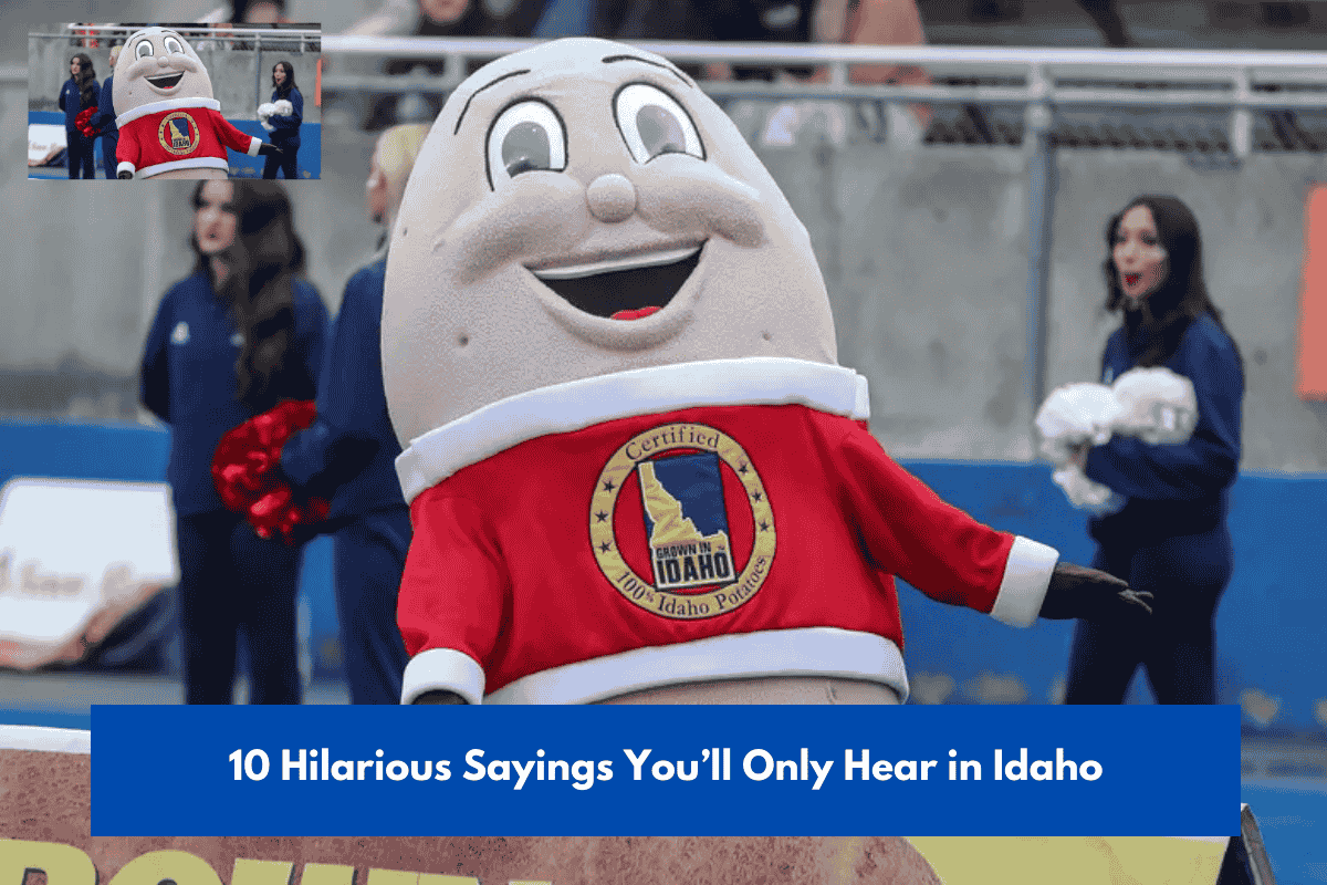 10 Hilarious Sayings You’ll Only Hear in Idaho