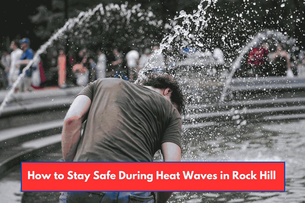 How to Stay Safe During Heat Waves in Rock Hill