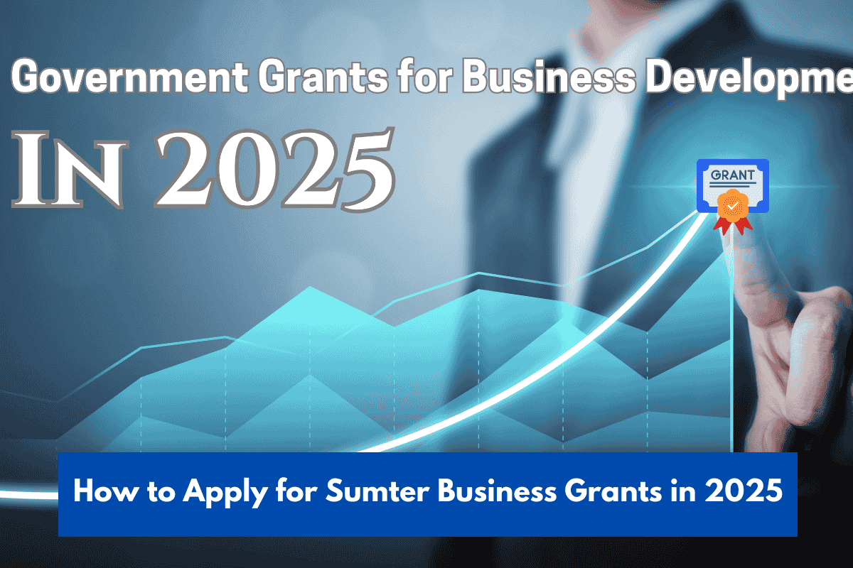 How to Apply for Sumter Business Grants in 2025