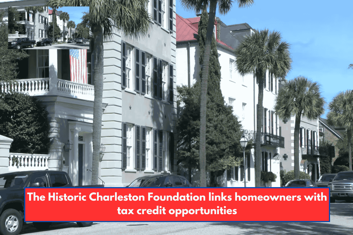 The Historic Charleston Foundation links homeowners with tax credit opportunities