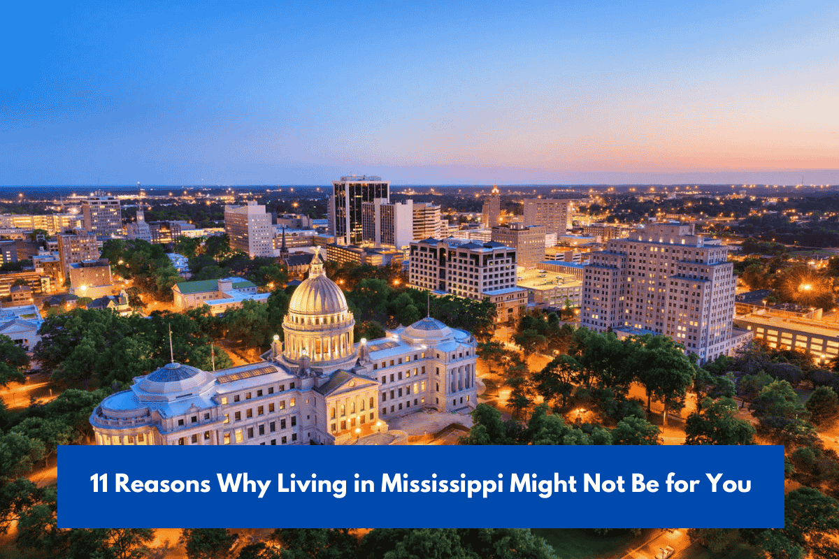 11 Reasons Why Living in Mississippi Might Not Be for You