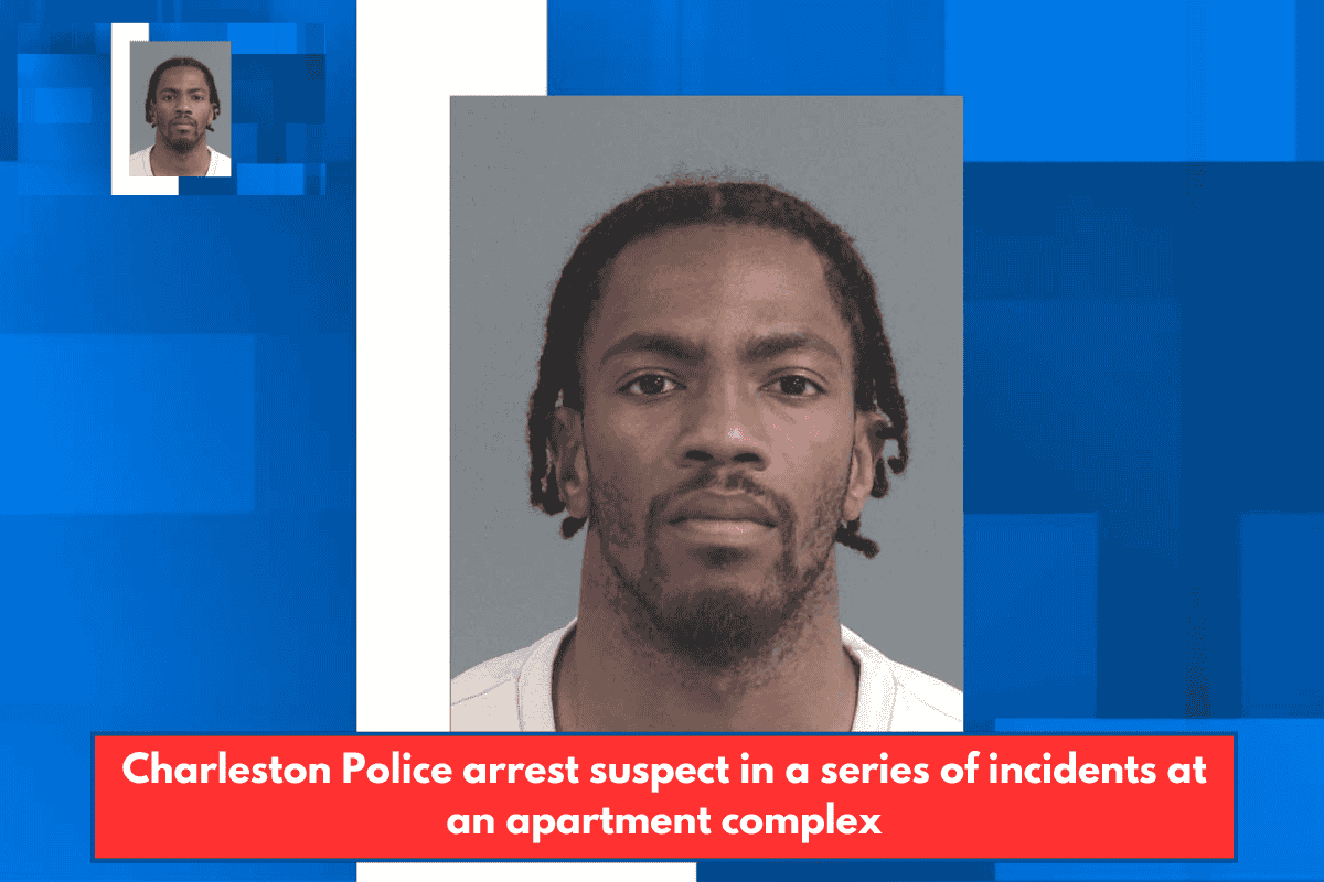 Charleston Police arrest suspect in a series of incidents at an apartment complex