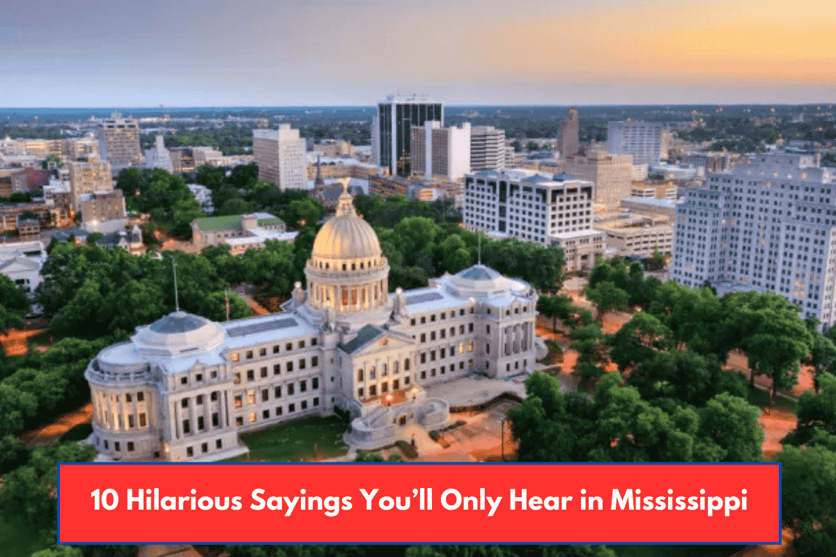 10 Hilarious Sayings You’ll Only Hear in Mississippi